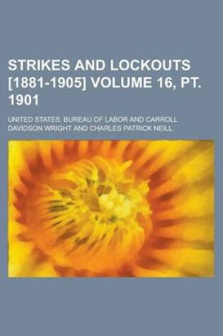 Cover of Strikes and Lockouts [1881-1905] Volume 16, PT. 1901