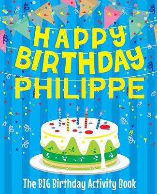 Book cover for Happy Birthday Philippe - The Big Birthday Activity Book