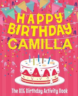 Book cover for Happy Birthday Camilla - The Big Birthday Activity Book