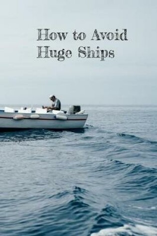 Cover of How to Avoid Huge Ships