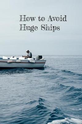 Book cover for How to Avoid Huge Ships