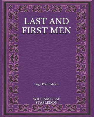 Book cover for Last And First Men - Large Print Edition