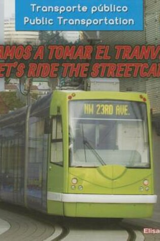 Cover of ¡Vamos a Tomar El Tranvía! / Let's Ride the Streetcar!