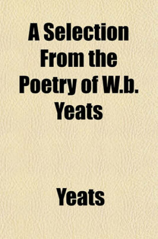 Cover of A Selection from the Poetry of W.B. Yeats