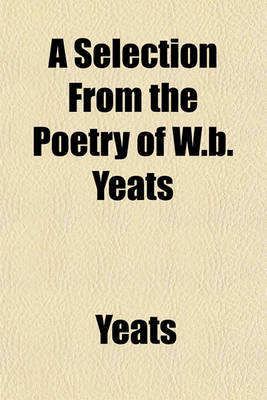 Book cover for A Selection from the Poetry of W.B. Yeats