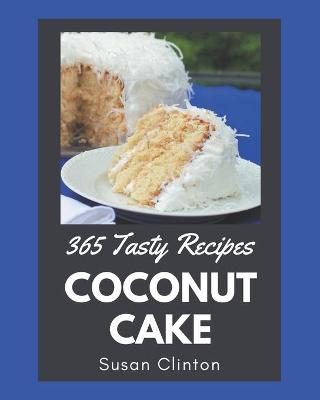 Book cover for 365 Tasty Coconut Cake Recipes