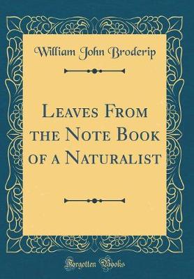 Book cover for Leaves from the Note Book of a Naturalist (Classic Reprint)