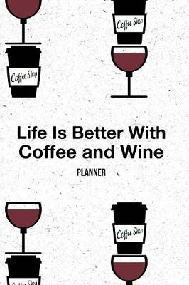 Book cover for Life Is Better with Coffee and Wine