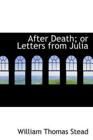 Cover of After Death or Letters from Julia