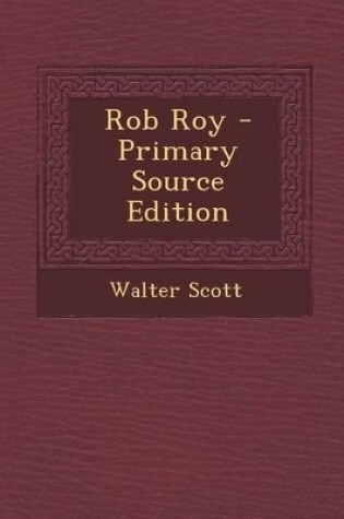 Cover of Rob Roy - Primary Source Edition