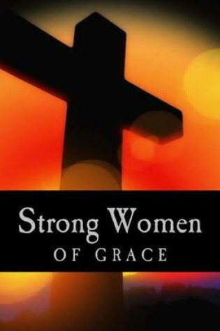 Cover of Strong Women Of Grace