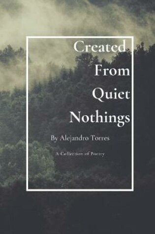 Cover of Created From Quiet Nothings