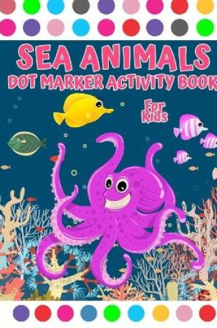 Cover of Sea Animal Dot Marker Activity Book