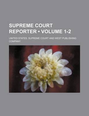 Book cover for Supreme Court Reporter (Volume 1-2)