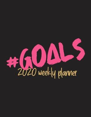 Book cover for #GOALS 2020 Weekly Planner