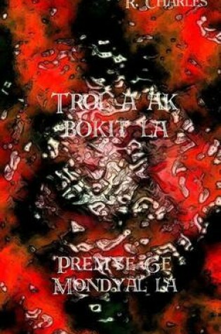 Cover of Trol a AK Bokit La - Premye GE Mondyal La