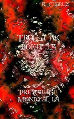 Book cover for Trol a AK Bokit La - Premye GE Mondyal La