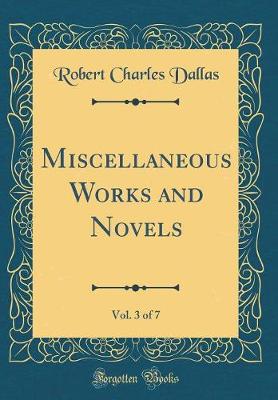 Book cover for Miscellaneous Works and Novels, Vol. 3 of 7 (Classic Reprint)