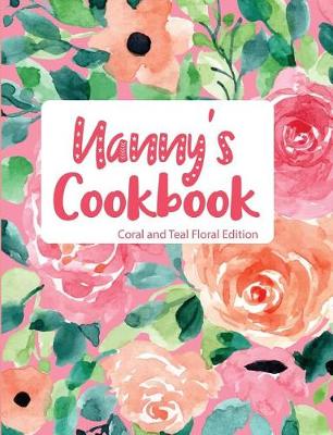 Book cover for Nanny's Cookbook Coral and Teal Floral Edition