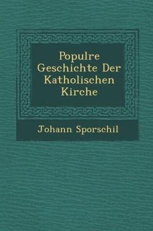 Cover of Popul Re Geschichte Der Katholischen Kirche