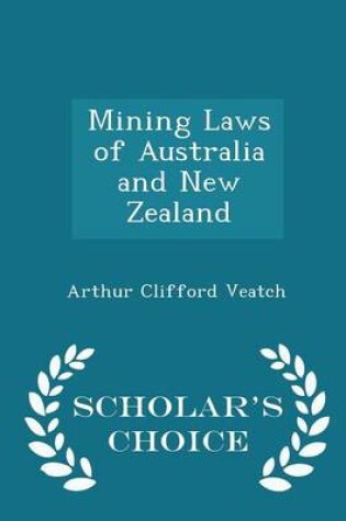 Cover of Mining Laws of Australia and New Zealand - Scholar's Choice Edition