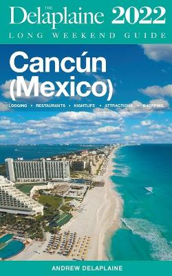 Book cover for Cancun - The Delaplaine 2022 Long Weekend Guide