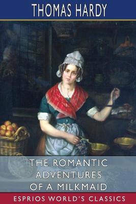 Book cover for The Romantic Adventures of a Milkmaid (Esprios Classics)