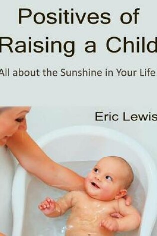 Cover of Positives of Raising a Child