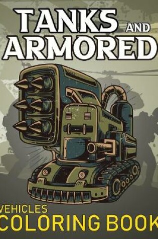 Cover of Tanks And Armored Vehicles Coloring Book