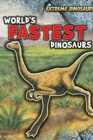 Cover of World's Fastest Dinosaurs