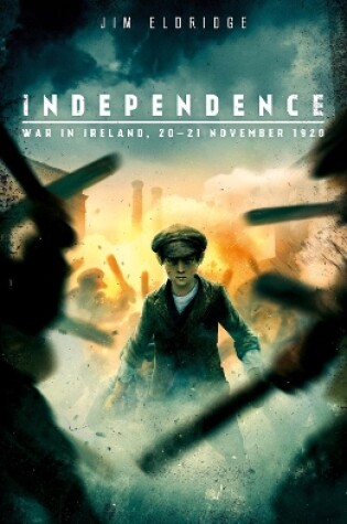 Cover of Independence: War in Ireland, 20 - 21 November 1920