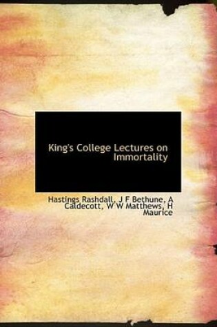 Cover of King's College Lectures on Immortality