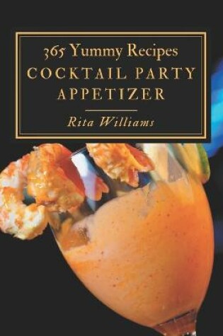 Cover of 365 Yummy Cocktail Party Appetizer Recipes