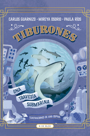 Cover of Tiburones. Una travesía submarina / Sharks: A Submarine Voyage