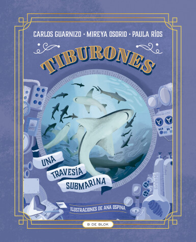 Book cover for Tiburones. Una travesía submarina / Sharks: A Submarine Voyage