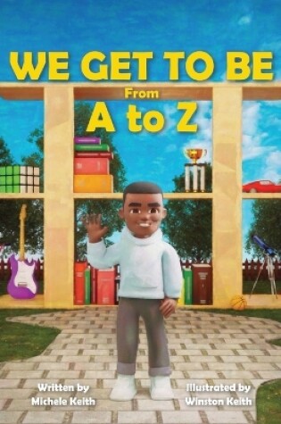 Cover of We Get to Be From A to Z