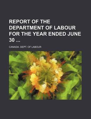 Book cover for Report of the Department of Labour for the Year Ended June 30