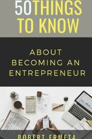 Cover of 50 Things to Know About Becoming an Entrepreneur
