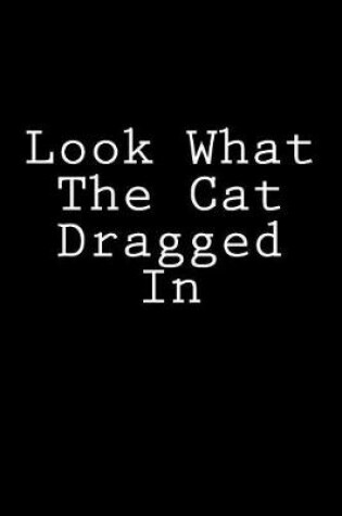 Cover of Look What The Cat Dragged In