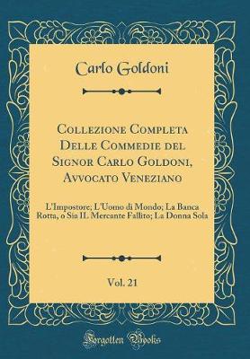 Book cover for Collezione Completa Delle Commedie del Signor Carlo Goldoni, Avvocato Veneziano, Vol. 21