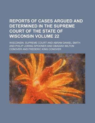 Book cover for Reports of Cases Argued and Determined in the Supreme Court of the State of Wisconsin Volume 22