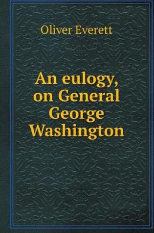 Cover of An eulogy, on General George Washington