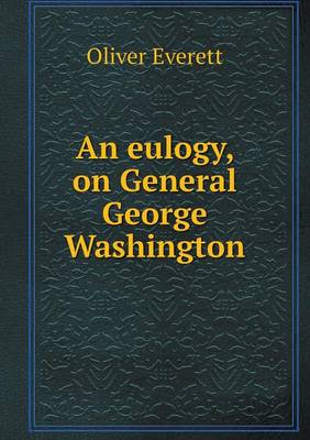 Book cover for An eulogy, on General George Washington