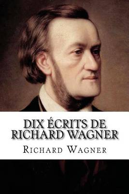 Book cover for Dix ecrits de Richard Wagner