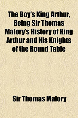 Book cover for The Boy's King Arthur, Being Sir Thomas Malory's History of King Arthur and His Knights of the Round Table