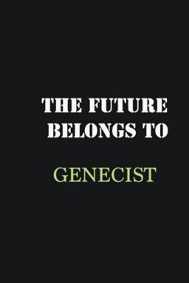 Book cover for The Future belongs to Genecist