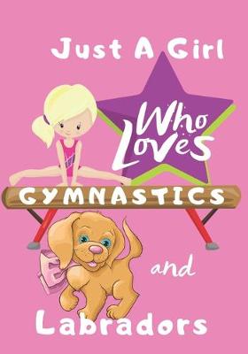 Book cover for Just a Girl Who Loves Gymnastics and Labradors