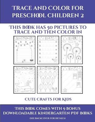 Book cover for Cute Crafts for Kids (Trace and Color for preschool children 2)