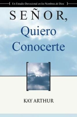 Cover of Senor Quiero Conocerte / Lord, I Want to Know You