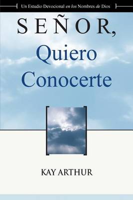 Book cover for Senor Quiero Conocerte / Lord, I Want to Know You